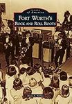 Fort Worth's Rock and Roll Roots (I