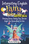 Interesting English Fairy Tale Stories: Amazing Stories, Fantasy Fairy Tale and Night Time Stories Book For Kids: 3 (Chapter Books Under 5 Dollars)