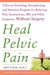 Heal Pelvic Pain: A Proven Stretching, Strengthening, and Nutrition Program for Relieving Pain, Incontinence, I.B.S, and Other Symptoms Without Surgery (ALL OTHER HEALTH)