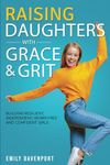 Raising Daughters with Grace & Grit: Building resilient, independent, worry-free and confident girls.