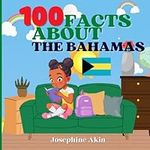 100 Facts About The Bahamas: For Ki