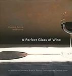 A Perfect Glass of Wine: Choosing, 