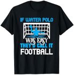 If Water Polo Was Easy Quote Waterpolo Player T-Shirt