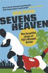 Sevens Heaven: The Beautiful Chaos of Fiji's Olympic Dream: WINNER OF THE TELEGRAPH SPORTS BOOK OF THE YEAR 2019