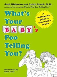 What's Your Baby's Poo Telling You?: A Bottoms-Up Guide to Your Baby's Health