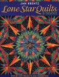 Lone Star Quilts & Beyond: Step-By-Step Projects and Inspiration