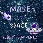 Mase in Space (Mase's Space Adventu