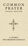 Common Prayer Pocket Edition: A Liturgy for Ordinary Radicals