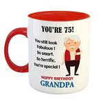 FurnishFantasy You're 75 ! You Still Look Fabulous! Ceramic Coffee Mug - Best Birthday Gift for Grandpa/Grand Father - Color - Red (0199)