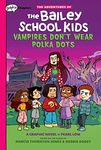 Vampires Don't Wear Polka Dots: A Graphix Chapters Book (The Adventures of the Bailey School Kids #1): Volume 1