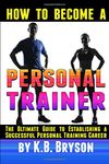 How to Become a Personal Trainer: The Ultimate Guide to Establishing a Successful Personal Training Career