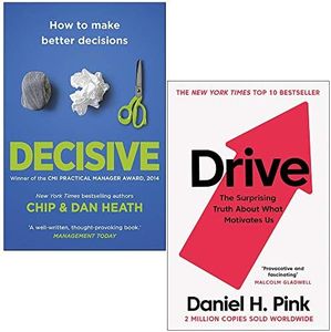 Decisive How to Make Better Decisions By Chip Heath, Dan Heath & Drive The Surprising Truth About What Motivates Us By Daniel H. Pink 2 Books Collection Set
