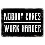 Nobody Cares Work Harder Metal Sign - Motivational Wall Decor for Home Gym Office - 12x8 in