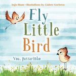 Fly, Little Bird - Voa, passarinho: Bilingual Children's Picture Book English-Portuguese with Pics to Color (Kids Learn Portuguese)