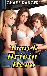 Truck Drivin’ Hero: A Men’s Adventure Novel