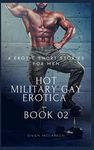 Hot Military Gay Erotica – Book 02: 6 Erotic Short Stories for Men