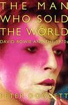 The Man Who Sold the World: David Bowie and the 1970s by Peter Doggett (2012-07-31)