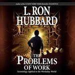 The Problems of Work: Scientology Applied to the Workaday World