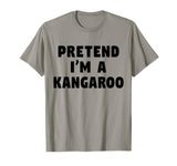 Funny Easy Pretend I'm A Kangaroo Lazy Animal Costume Idea T-Shirt