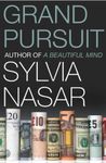 Grand Pursuit: A Story of Economic Genius: Great 20th Century Economic Thinkers and What They Discovered About the Way the World Works