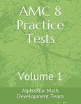 AMC 8 PRACTICE TESTS: VOLUME 1 (AlphaStar Academy Math: Practice Tests)