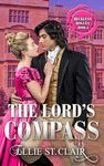 The Lord's Compass: A Regency Enemies-to-Lovers Second Chance Historical Romance (Reckless Rogues Book 4)