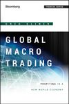 Global Macro Trading: Profiting in a New World Economy (Bloomberg Financial Book 567)