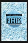 Fool the World: The Oral History of a Band Called Pixies