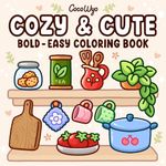 Cozy & Cute: Coloring Book for Adults and Teens, Bold and Easy Designs for Relaxation with Hygge Inspirations