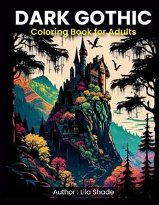 Dark Gothic Tales Coloring Book for Adults: A coloring book inspired by classic Gothic literature, featuring haunting images of castles, vampires, ghosts and dark motifs.