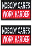 2 Pieces "Nobody Cares Work Harder" Patch Funny Hook & Loop Embroidered Fastener Biker Emblem for Clothes Clothing Jacket Jeans Vest Uniform Airsoft Armband Tactical