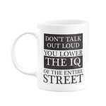 Eagletail India Don't Talk Out Loud, You Lower The IQ of The Entire Street Sherlock Holmes Quote Ceramic Coffee Mug