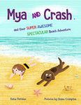 Mya and Crash: and their SUPER AWESOME SPECTACULAR Beach Adventure