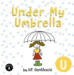 Under My Umbrella: The Letter U Book (AlphaBOX Alphabet Readers collection)