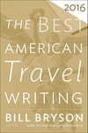 The Best American Travel Writing 2016 (The Best American Series)