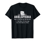 Abibliophobia - Funny Reading Bookworm Reader Gift T-Shirt