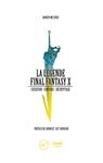 La Légende Final Fantasy X: Création - univers - décryptage (French Edition)