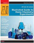 Illustrated Guide to Home Chemistry Experiments: All Lab, No Lecture (DIY Science)