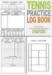 Tennis Practice Log Book: A Tennis Practice Notes Log Book Journal for any Sex or Age and a Simple but Complete Tennis Training Tracker and Assistant all in One Tennis Training Log Book