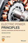 Electric Power Principles: Sources, Conversion, Distribution and Use
