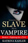 Vampire Romance: SLAVE TO A VAMPIRE 4 - Fighting for Love