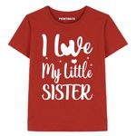 I Love My Little Sister Cotton Half Sleeve Red T-Shirt for Kids Boys and Girls -D453