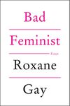 Bad Feminist: Essays