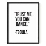 RipGrip Funny Black and White Poster - Tequila Art, Trust Me You Can Dance (12x16 Unframed, Dorm Room, Office)