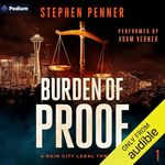 Burden of Proof: A Rain City Legal Thriller, Book 1