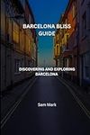 Barcelona Bliss guide: Discovering 