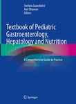 Textbook of Pediatric Gastroenterology, Hepatology and Nutrition: A Comprehensive Guide to Practice