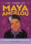 The Story of Maya Angelou: An Inspiring Biography for Young Readers (The Story of Biographies)