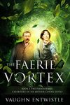 The Faerie Vortex: Book 5, The Paranormal Casebooks of Sir Arthur Conan Doyle