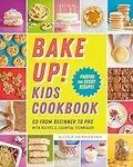 Bake Up! Kids Cookbook: Go from Beg